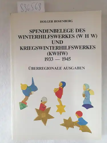 Rosenberg, Holger: Spendenbelege des Winterhilfswerkes (W H W) und Kriegswinterhilfswerkes (KWHW) 1933-1945 : Überregionale Ausgaben. 