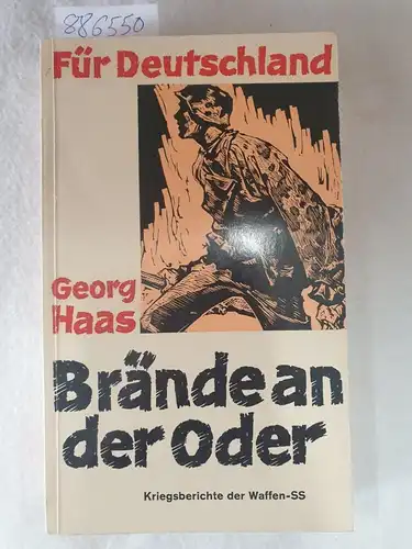 Haas, Georg: Brände an der Oder, Erster Band
 (= Für Deutschland - Kriegsberichte der Waffen-SS , Band 1). 