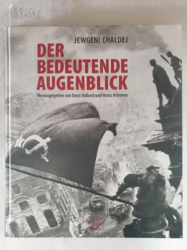 Chaldej, Jewgeni und Ernst Volland  (Hrsg.): Der bedeutende Augenblick. 