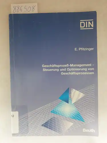 Pfitzinger, Elmar: Geschäfts-Prozeßmanagement - Steuerung und Optimierung von Geschäftsprozessen. 