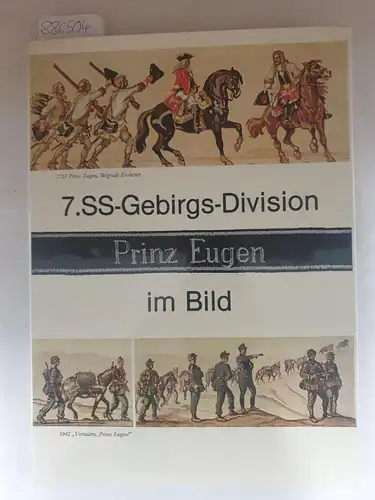 Kumm, Otto: 7. SS-Gebirgs-Division "Prinz Eugen" im Bild. (Buch in sehr gutem Zustand). 