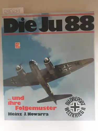 Nowarra, Heinz J: Die Ju 88 und ihre Folgemuster
 Bildreport Weltkrieg II. 