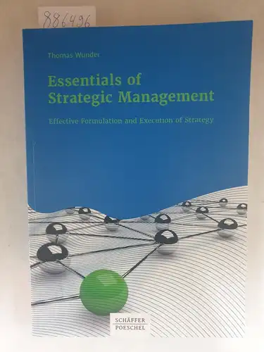 Wunder, Thomas: Essentials of strategic management - Effective formulation and execution of strategy. 