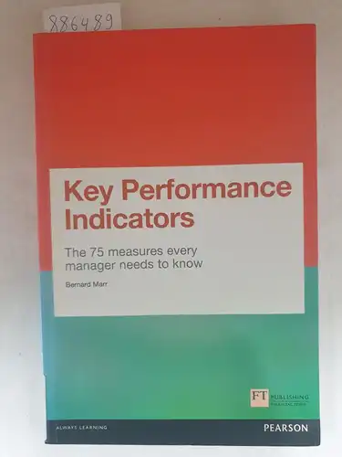 Marr, Bernard: Key Performance Indicators - The 75 measures every manager needs to know. 