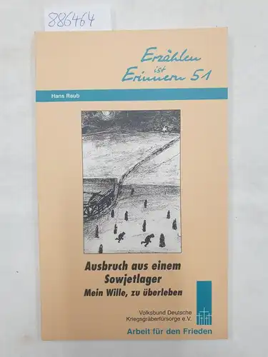 Raub, Hans: Ausbruch aus einem Sowjetlager. Mein Wille, zu überleben
 (= Erzählen ist Erinnern, Band 51). 