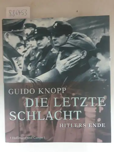 Knopp, Guido: Die letzte Schlacht : (Hitlers Ende). 
