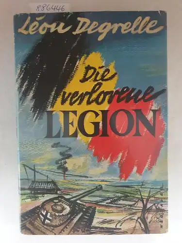 Degrelle, Léon: Die verlorene Legion : (Deutsche Originalausgabe). 