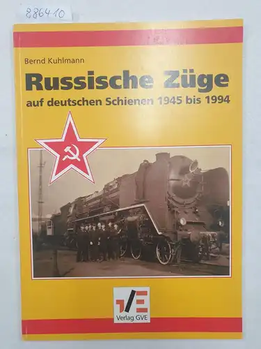 Kuhlmann, Bernd: Russische Züge auf deutschen Schienen 1945 bis 1994. 