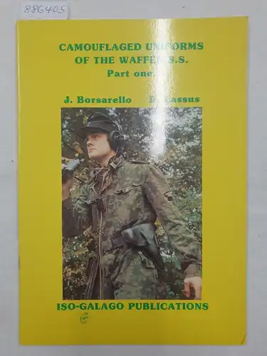 Borsarello, J. and D. Lassus: Camouflaged Uniforms Of The Waffen S.S. : Part One : (Neubuch). 