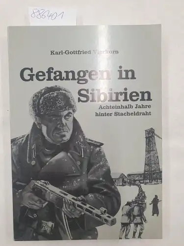 Vierkorn, Karl-Gottfried: Gefangen in Sibirien. Achteinhalb Jahre hinter Stacheldraht. 