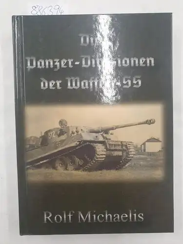 Michaelis, Rolf: Die Panzer-Divisionen der Waffen-SS. 