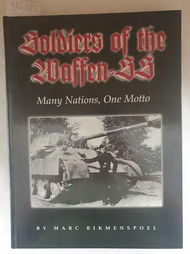 Rikmenspoel, Marc: Soldiers of the Waffen-SS: (Many Nations, One Motto). 