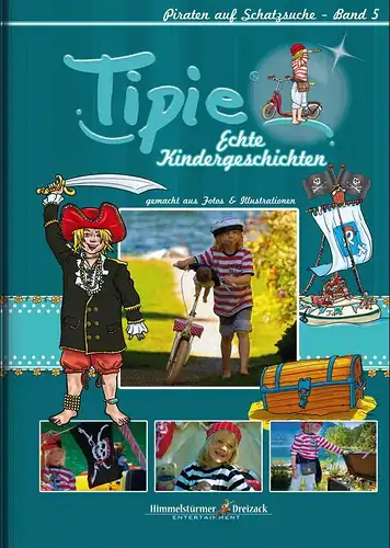 Kylie, Parish und Parish Vaughn: Tipie - Band 5: Piraten auf Schatzsuche - Hier steckt Kindheit drin! Literatur von Kindern für Kinder. (Tipie - Echte Kindergeschichten / Ein Lausebengel auf dem Weg in die Kinderzimmer!). 