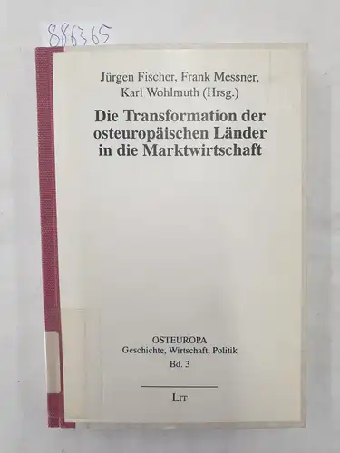 Fischer, Jürgen, Frank Messner und Karl Wohlmuth (Hrsg.): Die Transformation der osteuropäischen Länder in die Marktwirtschaft : (Halbleinen-Einband). 