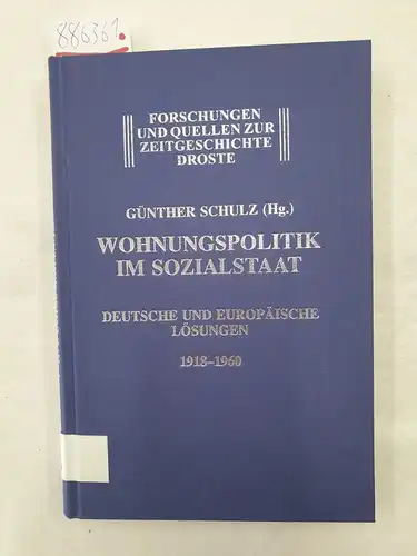 Schulz, Günther (Hrsg.): Wohnungspolitik im Sozialstaat : Deutsche und Europäische Lösungen 1918-1960 : (signiert) 
 Forschungen und Quellen zur Zeitgeschichte Droste. 