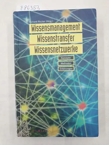 Pircher, Richard (Hrsg.): Wissensmanagement : Wissenstransfer : Wissensnetzwerke 
 Konzepte Methoden Erfahrungen. 