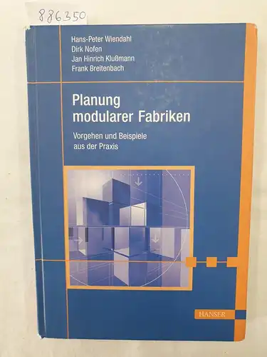 Wiendahl, Hans-Peter, Dirk Nofen und Jan Hinrich Klußmann: Planung modularer Fabriken : (gut bis sehr gutes Exemplar) 
 Vorgehen und Beispiele aus der Praxis. 