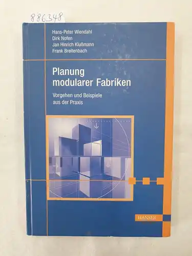 Wiendahl, Hans-Peter, Dirk Nofen und Jan Hinrich Klußmann: Planung modularer Fabriken : (sehr gutes Exemplar) 
 Vorgehen und Beispiele aus der Praxis. 