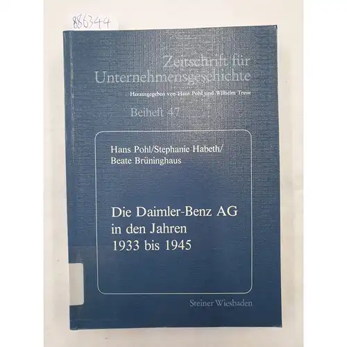 Pohl, Hans und Wilhelm Treue (Hrsg.): Zeitschrift für Unternehmensgeschichte : Beiheft 47 : Die Daimler Benz AG in den Jahren 1933 bis 1945. 