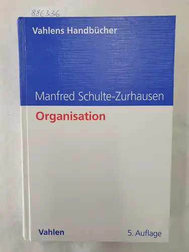 Schulte-Zurhausen, Manfred: Organisation : (sehr gutes Exemplar) 
 (Vahlens Handbücher). 