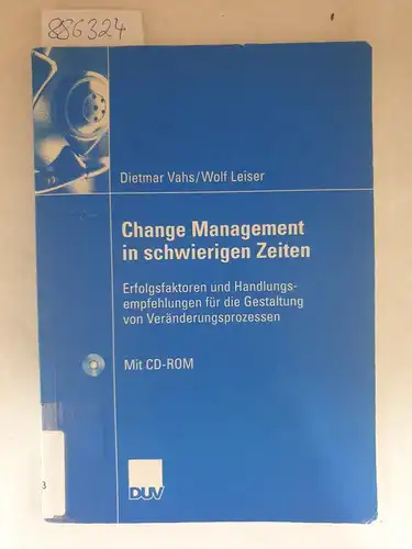 Vahs, Dietmar und Wolf Leiser: Change Management in schwierigen Zeiten: Erfolgsfaktoren und Handlungsempfehlungen für die Gestaltung von Veränderungsprozessen. 