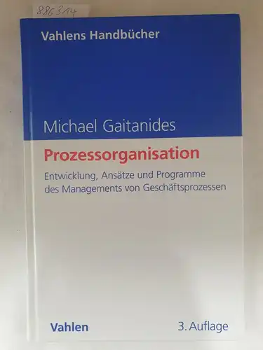 Gaitanides, Michael: Prozessorganisation : Entwicklung, Ansätze und Programme des Managements von Geschäftsprozessen
 (= Vahlens Handbücher der Wirtschafts- und Sozialwissenschaften). 
