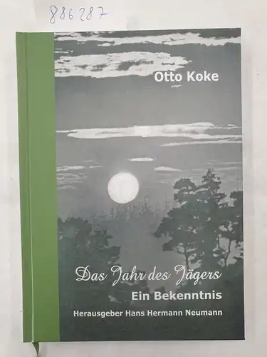 Koke, Otto: Das Jahr des Jägers, Ein Bekenntnis. 