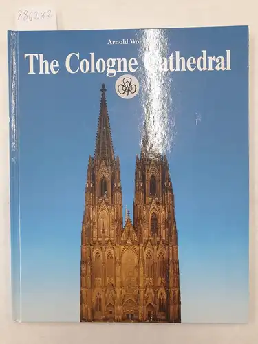 Wolff, Arnold: The Cologne Cathedral 
 With Photos by Rainer Gaertner. 