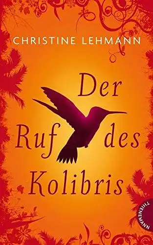Christine, Lehmann: Der Ruf des Kolibris. 