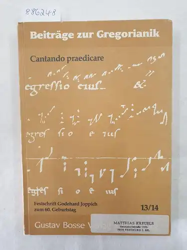 Klöckner, Stefan (Hrsg.): Beiträge zur Gregorianik : Band 15/16 : Cantando Praedicare : Festschrift Godehard Joppich. 