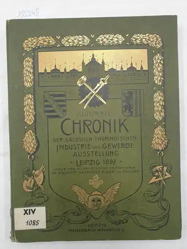 Ausschuss der Ausstellung: Illustrierte Chronik der Sächsisch-thüringischen Industrie- und Gewerbe-Ausstellung Leipzig 1897. 