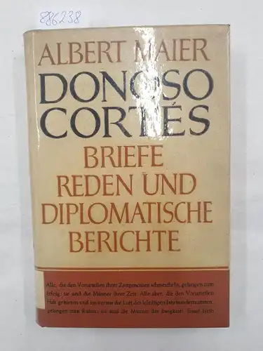 Maier, Albert: Donoso Cortes. Briefe, Reden und Diplomatische Berichte aus den letzten Jahren seines Lebens (1849-1853). 
