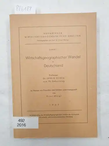 Weigt, Ernst: Wirtschaftsgeographischer Wandel in Deutschland. Professor Dr. Erwin Scheu zum 70. Geburtstag. 