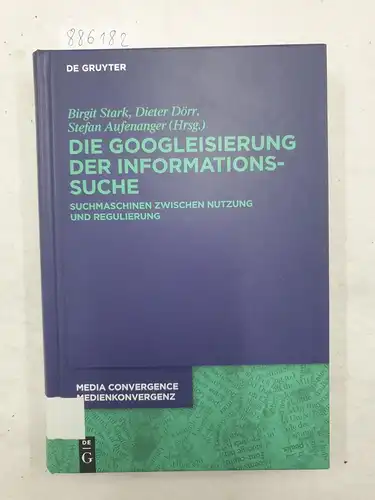 Stark, Birgit (Herausgeber): Die Googleisierung der Informationssuche : Suchmaschinen zwischen Nutzung und Regulierung. 