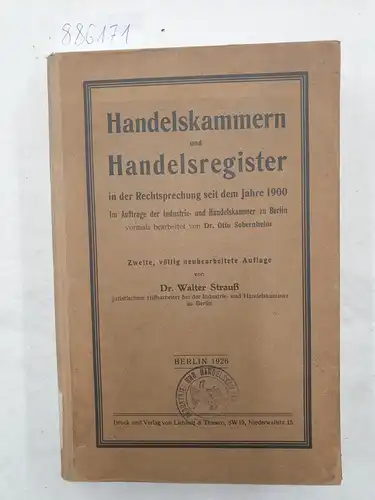 Strauß, Walter: Handelskammern und Handelsregister in der Rechtsprechung seit dem Jahre 1900 
 Im Auftrage der Industrie- und Handelskammer zu Berlin. 