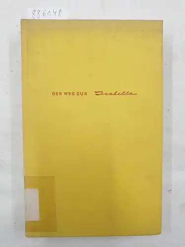 Flieger, Heinz: Der Weg zur Isabella. Eine Geschichte der Borgward - Gruppe. 