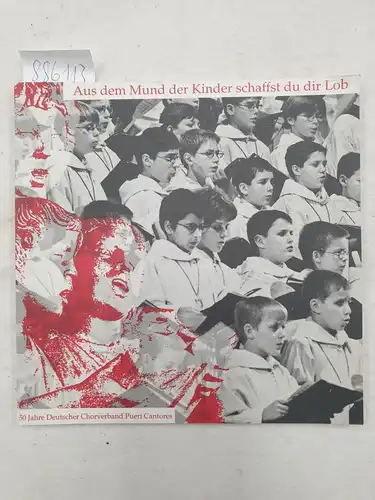 Karl Kardinal Lehmann (Grußwort): Aus dem Mund der Kinder schaffst du dir Lob : (50 Jahre Deutscher Chorverband Pueri Cantores). 