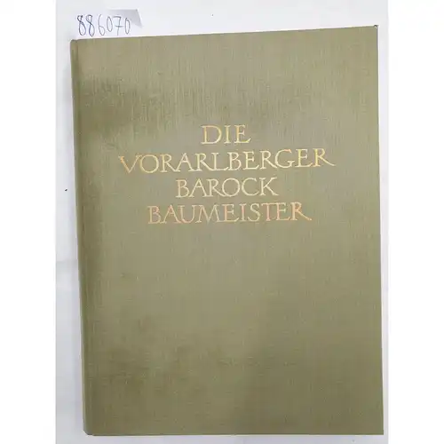Lieb, Norbert und Franz Dieth: Die Voralberger Barockbaumeister. 