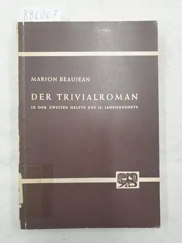 Beaujean, Marion: Der Trivialroman in der zweiten Hälfte des 18. Jahrhunderts 
 Die Ursprünge des modernen Unterhaltungsromans. 