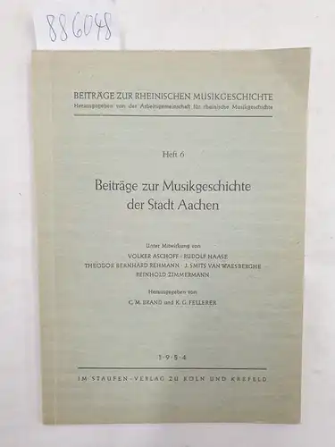 Brand, C. M., K.G. Fellerer und  Arbeitsgemeinschaft für rheinische Musikgeschichte (Hrsg.): Beiträge zur Musikgeschichte der Stadt Aachen. 