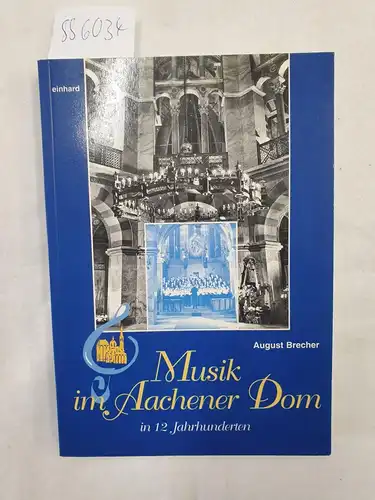 Brecher, August: Musik im Aachener Dom in zwölf Jahrhunderten. 