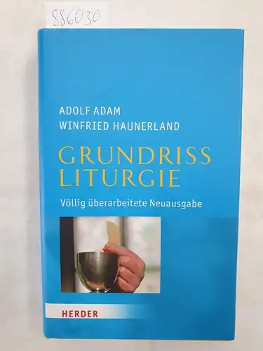 Adam, Adolf und Winfried Haunerland: Grundriss Liturgie. 
