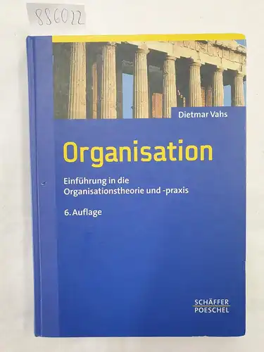 Vahs, Dietmar: Organisation : Einführung in die Organisationstheorie und -praxis. 