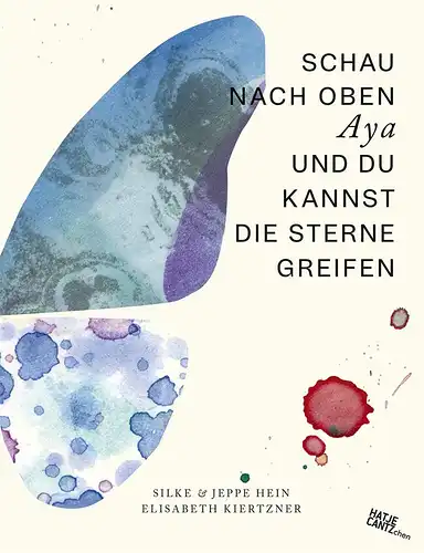 Elisabeth, Kiertzner und Jeppe Hein illustriert von Silke Jeppe Hein Silke: Schau nach oben Aya und du kannst die Sterne greifen (Zeitgenössische Kunst). 