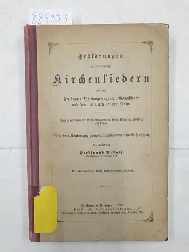 Rudolf, Ferdinand: Erklärungen zu zweiundsechzig Kirchenliedern aus dem Freiburger Diöcesangesangbuch "Magnificat" und dem "Psälterlein" von Mohr 
 Auch zu gebrauchen für die Diöcesen Bamberg, Speyer, Würzburg, Salzburg und Seckau. 