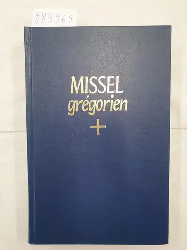 Abbaye, Saint-pierre de solesmes (Hrsg.): Missel grégorien des dimanches et fêtes noté en chant grégorien par les moines de Solesmes. 