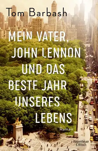 Barbash, Tom und Michael Schickenberg: Mein Vater, John Lennon und das beste Jahr unseres Lebens. 