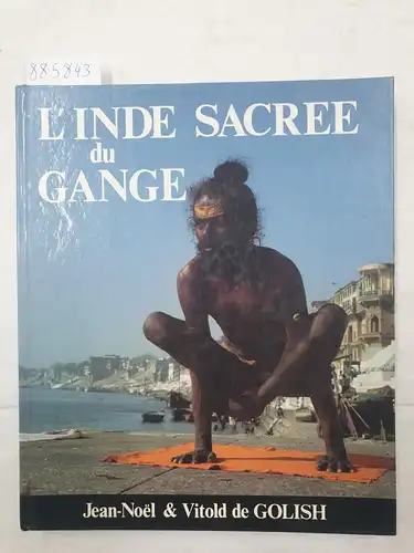 de Golish, Jean-Noel und Vitold de Golish: L'Inde Sacree du Gange. 
