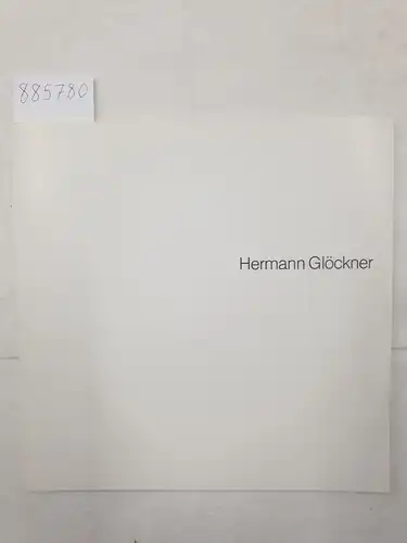 Schmidt, Werner und Ulrich Schumacher: Hermann Glöckner - Quadrat Bottrop Josef Albers Museum (11. Oktober - 6. Dezember 1987). 