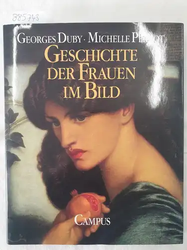 Perrot, Michelle und Georges Duby: Geschichte der Frauen im Bild. 